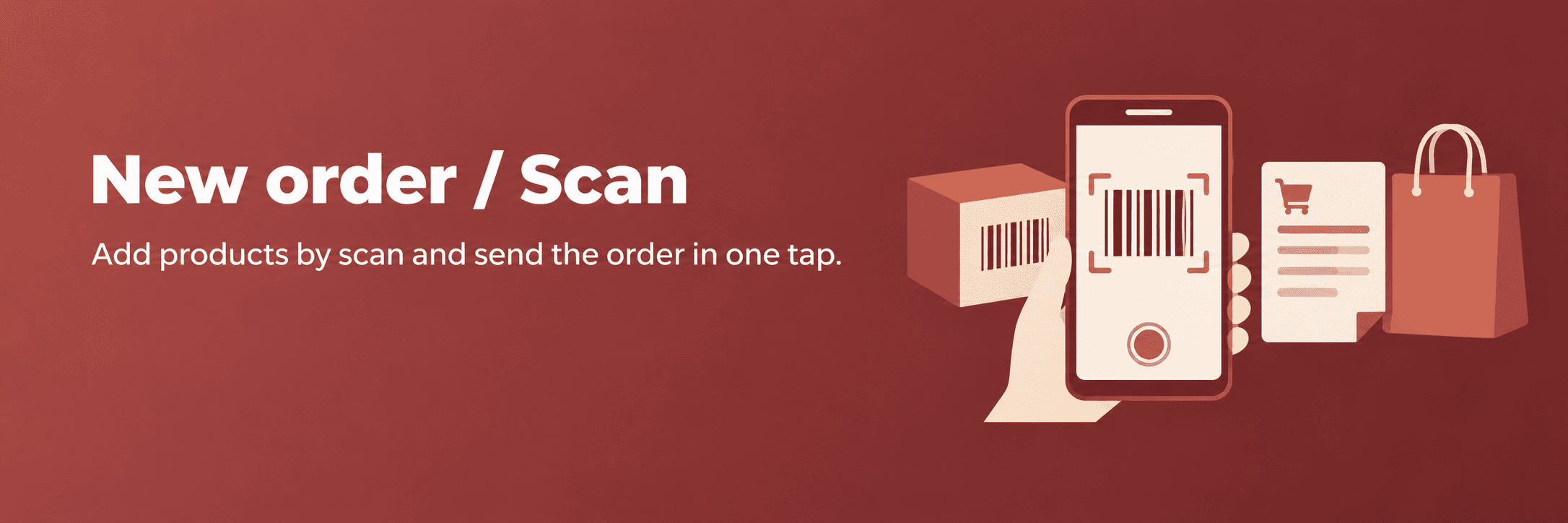 New order / Scan. Add products by scan and send the order in one tap.